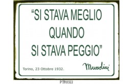 MUSSOLINI SI STAVA MEGLIO QUANDO SI STAVA PEGGIO TARGA LATTA